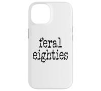 Feral 80s Funny 80th Birthday Im 80 in My Feral Eighties Era Coque pour iPhone 14
