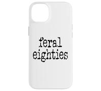 Feral 80s Funny 80th Birthday Im 80 in My Feral Eighties Era Coque pour iPhone 14 Plus