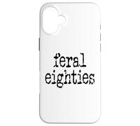 Feral 80s Funny 80th Birthday Im 80 in My Feral Eighties Era Coque pour iPhone 16 Plus