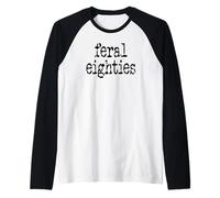 Feral 80s Funny 80th Birthday Im 80 in My Feral Eighties Era Manche Raglan