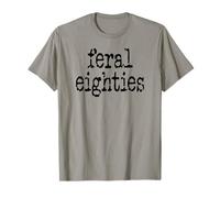 Feral 80s Funny 80th Birthday Im 80 in My Feral Eighties Era T-Shirt