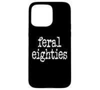 Feral 80s Funny 80th Birthday in My Feral Eighties Era Im 80 Coque pour iPhone 15 Pro Max
