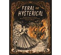 Feral and Hysterical Mother Horror’s Ultimate Reading Guide to Dark and Disturbing Fiction by Women - Sadie Hartmann - Page Street Publishing - ebook (ePub) - Livre