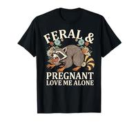 Feral and Pregnant Love me Alone Funny Saying Raccoon T-Shirt