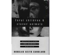 Feral Children and Clever Animals Douglas Keith Candland (Auteur)