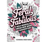 Feral & Fabulous: A Wild Mandala Swear Word Adventure