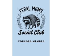 Feral Moms Social Club Founder Member: Funny novelty notebook celebrating our unique moms this Mother's Day.