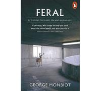 Feral: Rewilding the Land, Sea and Human Life.