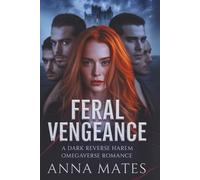 Feral Vengeance: A Dark Reverse Harem Omegaverse Romance