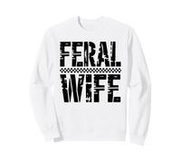 Feral Wife Wild Untamed Woman Bold Typographie Sweatshirt