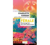 Férale - Réensauvager L'art Pour Mieux Cultiver La Terre