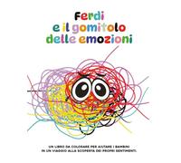 Ferdi e il gomitolo delle emozioni: Un libro da colorare per aiutare i bambini in un viaggio alla scoperta dei propri sentimenti.