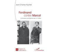 Ferdinand contre Marcel L’obsession proustienne de L.-F. Céline - Jean-Charles Huchet - L'harmattan - broché - Biographie