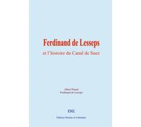 Ferdinand de Lesseps et l’histoire du Canal de Suez