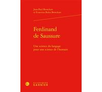 Ferdinand de Saussure Une science du langage pour une science de l'humain - Franck Neveu - Classiques Garnier - relié - Essai