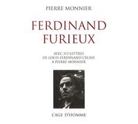 Ferdinand Furieux: Avec trois cent treize lettres de Louis-Ferdinand Céline