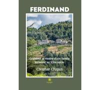 Ferdinand Grandeur et misère d'une famille terrienne au XIXe siècle - Christian Chapus - Le Lys Bleu - broché - Roman