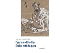 Ferdinand Hodler. Écrits esthétiques Ecrits esthétiques - Diana Blome - Notari Eds - relié - Essai