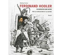 Ferdinand Hodler in Karikatur und Satire - par la caricature et la satire: Français/Allemand