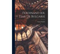 Ferdinand Ier, Tsar De Bulgarie