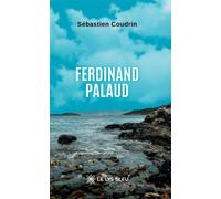 Ferdinand Palaud - Sébastien Coudrin - Le Lys Bleu - broché - Roman