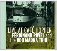 Ferdinand Povel and The Rob Madna Trio : Live at Cafe Hopper