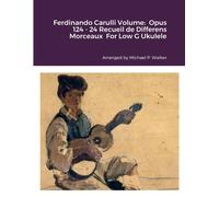 Ferdinando Carulli Volume: Opus 124 - 24 Recueil De Differens Morceaux For Low G Ukulele