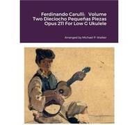Ferdinando Carulli Volume Two Dieciocho Pequeas Piezas Opus 211 For Low G Ukulele - Michael Walker - Lulu Press Inc. - Livre en Anglais Michael WalkerMichael Walker (Auteur)