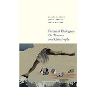 Ferenczi Dialogues: On Trauma and Catastrophe