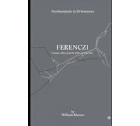Ferenczi in 20 Key Phrases: Trauma, Affection and Ethics of the Clinic