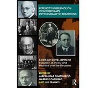 Ferenczies Influence on Contemporary Psychoanalytic Traditions: Lines of Development?-Evolution of Theory and Practice over the Decades - [Version Originale] Inconnu (Auteur)