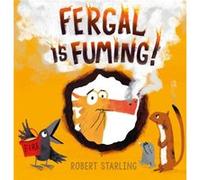 Fergal is Fuming by Robert Starling Robert Starling, (Auteur)