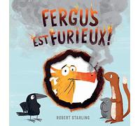Fergus est furieux ! - Robert Starling - Gallimard jeunesse - cartonné - Album éveil dès la naissance