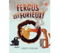 Fergus est furieux ! Robert Starling (Auteur), Marie Ollier (Traduction)
