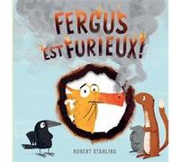 Fergus est furieux ! Robert Starling (Auteur), Marie Ollier (Traduction)
