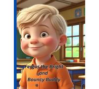 Fergus the Bright and Bouncy Buddy
