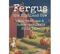 Fergus the Highland Cow: Moo-sterious & Spook-tacularly Silly Tales: A Collection of Farmyard Friend Stories for Children