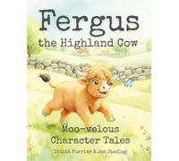 Fergus the Highland Cow: Moo-velous Character Tales: Heartwarming Farm Stories that Teach Kindness, Honesty, Courage, and Friendship for Kids Ages 4-10