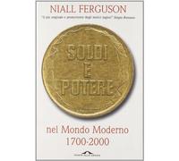 Ferguson Niall - Soldi E Potere Nel Mondo Moderno. 1