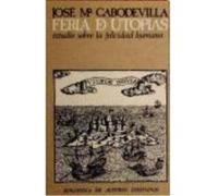 Fería De Utopías. Estudio Sobre La Felicidad Humana - Cabodevilla, José María Cabodevilla, José María (Auteur)