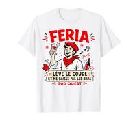 Feria Sud Ouest lève Le coude apéro Bayonne Dax vin Humour T-Shirt