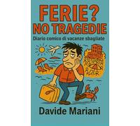Ferie? No, tragedie: Diario comico di vacanze sbagliate