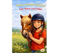 Ferien auf dem Ponyhof - Toni Marie und Keksi: Eine warmherzige Pferdegeschichte über Mut, Freundschaft und das Leben auf dem Reiterhof