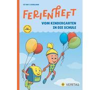 Ferienheft - Vom Kindergarten in die Schule/1.Schuljahr - Lehrplan 2023 - Mit eingelegten Lösungen: Zur Vorbereitung auf die 1. Klasse Volksschule
