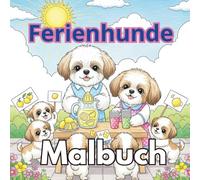 Ferienhunde Malbuch: Ein lustiges Sommer-Malabenteuer mit süßen Hundefamilien im Urlaub