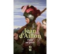 Férir ou périr Jean d' Aillon (Auteur)