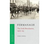 Fermanagh: The Irish Revolution, 1912-23