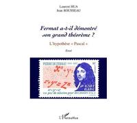 Fermat a-t-il démontré son grand théorème ? L’hypothèse « Pascal » - Laurent Hua - L'harmattan - broché - Essai