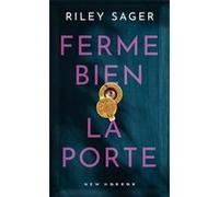 Ferme bien la porte Riley Sager (Auteur), Philippe Bonnet (Traduction)