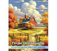 Ferme De Campagne Livre de Coloriage: Page De Coloriage De Ferme De Campagne, Scènes Charmantes Pour L’Expression Artistique